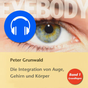 Eyebody – Die Integration von Auge, Gehirn und Körper (Audio-Download, deutsch)