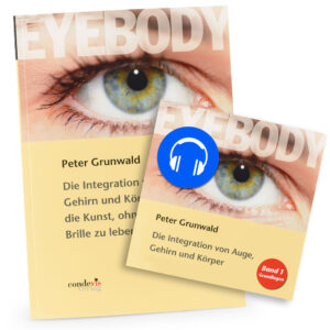 Eyebody – Die Integration von Auge, Gehirn und Körper (Deutsche Ausgabe, gedrucktes Buch + Audio-Download)