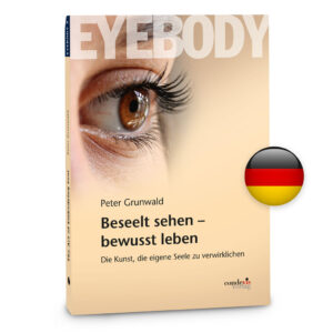 Eyebody – Beseelt sehen – bewusst leben (German)